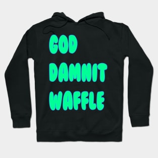 God Dammit Waffle Hoodie